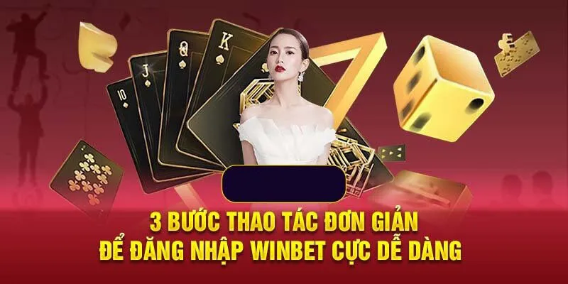 Hướng dẫn chi tiết cách thức đăng nhập Winbet thành công ngay lần đầu