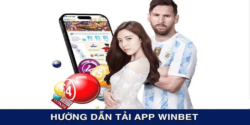 Hướng dẫn tải app Winbet cho điện thoại và máy tính