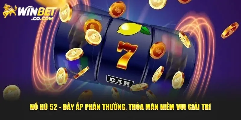 Tổng hợp game nổ hũ 52 siêu hấp dẫn