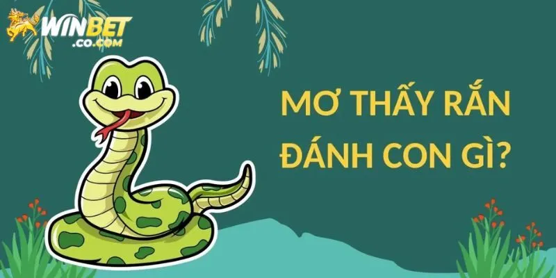 Giải mã mơ thấy rắn đánh con gì trúng lớn?